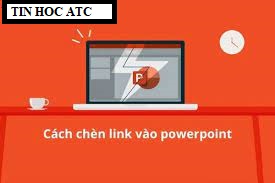 Học tin học cấp tốc tại thanh hóa Xin chào các bạn, hôm nay trung tâm tin học ATC xin giới thiệu bạn cách chèn đường link vào powerpoint nhé!