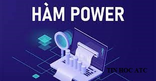 Hoc tin hoc van phong tai Thanh Hoa Hoc tin hoc van phong tai Thanh Hoa Hàm power là gì? Cấu trúc và cách dùng hàm này như thế nào? ATC xin thông tin đến bạn trong bài viết dưới đây nhé!