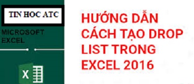 Trung tâm tin học tại thanh hóa Có rất nhiều cách để tạo Drop list trong excel, nhưng hôm nay tin học ATC sẽ hướng dẫn bạn cách dễ ứng dụng nhất nhé!