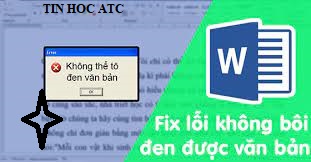 Trung tâm đào tạo tin học ở Thanh Hóa Khi bạn gặp vấn đề khi bôi đen văn bản trong word nhưng lại không bôi đen được, hãy thử ngay cách làm dưới đây