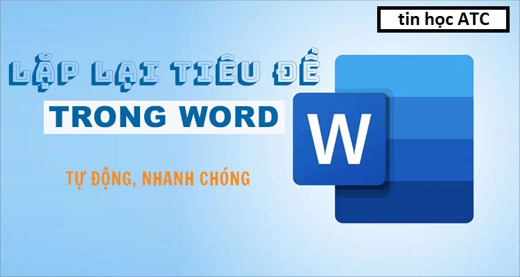Cách lặp lại tiêu đề trong word 2019,2016,2013