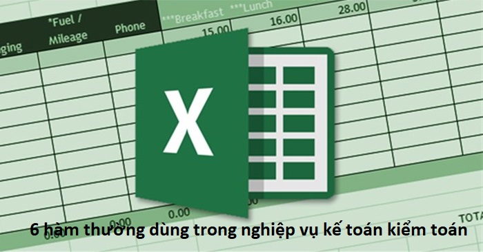 6 hàm thường dùng trong nghiệp vụ kế toán kiểm toán