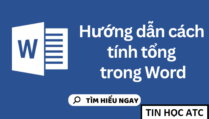 Cách tính tổng trong word chi tiết, đơn giản nhất năm 2023