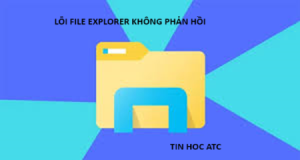 Học tin học tại thanh hóa Nếu File Explorer của bạn không phản hồi, bạn hãy thử cách làm dưới đây nhé!Khởi động lại File