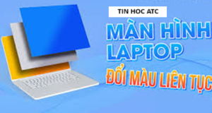 Hoc tin hoc tai thanh hoa Màn hình máy tính bị đổi màu liên tục, cách xử lý như thế nào? Mời bạn tham khảo bài viết dưới đây nhé!