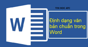 Học tin học văn phòng ở Thanh Hóa Làm thế nào để định dạng văn bản chuẩn chỉnh nhất, tin học ATC xin mách bạn một số cách làm trong bài