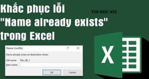 Lop tin hoc van phong tai Thanh Hoa Khi các tên của các sheet đặt trùng nhau sẽ xuất hiện lỗi Name already exists. Vậy trong trường hợp đó