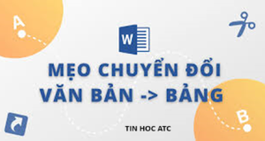 Học tin học cấp tốc tại thanh hóa Xin chào các bạn, hôm nay tin học ATC xin chia sẽ đến bạn đọc về cách chuyển văn  bản thành bảng trong