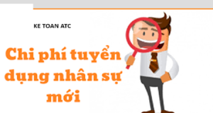 Hoc ke toan o thanh hoa Chi phí tuyển dụng nhân sự đóng vai trò quan trọng trong việc quản lý tài chính, vậy phươngpháp hạch toán chính xác là