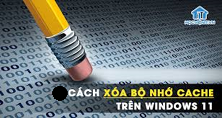 Hoc tin hoc tai thanh hoac Hoc tin hoc tai thanh hoa Cách để xóa bộ nhớ đệm trên máy tính windows 11 là gì? Nếu bạn muốn có câu trả lời mời bạn tham khảo bài viết