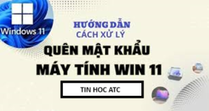 Hoc tin hoc tai thanh hoa Đối với win 11, khi quên mật khẩu bạn phải làm gì? Mời bạn thử làm theo cách sau nhé!