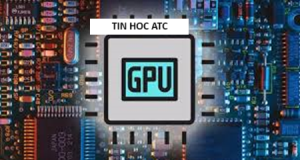Hoc tin hoc o thanh hoa Bạn muốn biết máy tính của mình đang dùng GPU nào? Tin học ATC xin chia sẽ cách để xem qua bài viết dưới đây nhé!