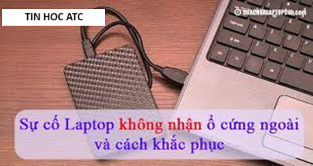 Hoc tin hoc cap toc o thanh hoa Hoc tin hoc cap toc o thanh hoa Máy tính của bạn không nhận ổ cứng ngoài? Khắc phục ra sao? Mời bạn tham khảo bài viết dưới đây nhé!