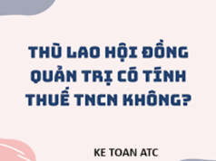 Hoc ke toan thuc te o thanh hoa Thù lao hội đồng quản trị có tính thuế TNCN hay không? Chúng ta cùng tìm hiểu trong bài viết dưới đây