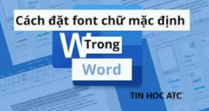 Học tin học thực hành ở thanh hóa Để thuận tiện cho công việc soạn thảo văn bản trong word, bạn có thể cài đặt font chữ mặc định bằng