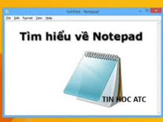 Học tin học cấp tốc tại thanh hóa Trên Notepad có một số tính năng tiện ích mà có thể bạn chưa biết, mời bạn theo  dõi bài viết dưới đây nhé!