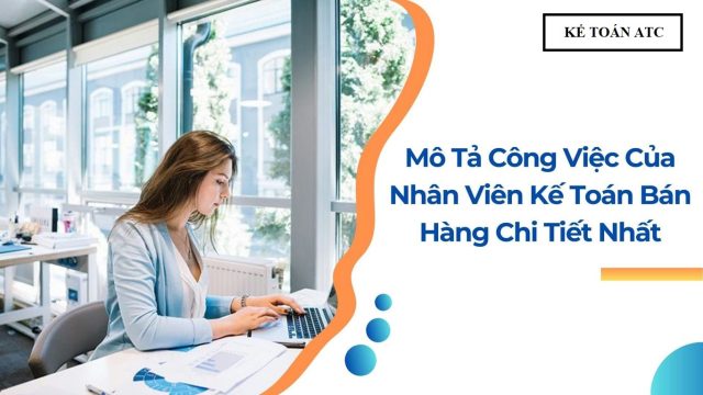 Công việc cụ thể của kế toán bán hàng