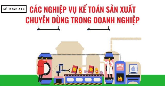 Nghiệp vụ kế toán sản xuất chuyên dùng trong doanh nghiệp