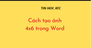 Học tin học thực hành ở thanh hóa Bạn muốn chỉnh ảnh về kích thước 4x6? Tin học ATC mách nhỏ cách làm trong bài viết dưới đây cho bạn nhé!
