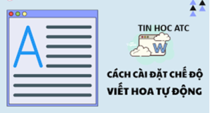 Học tin học văn phòng ở Thanh Hóa Để tăng tốc cho quá trình soạn thảo văn bản, bạn hãy dùng tính năng tự sửa chữ viết hoa trong word, cách