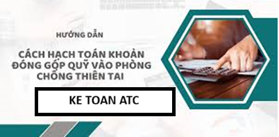 Học kế toán ở thanh hóa Học kế toán ở thanh hóa Việc hạch toán khoản đóng góp quỹ phòng chống thiên tai là nghĩa vụ mà doanh nghiệp cần thực hiện theo quy định