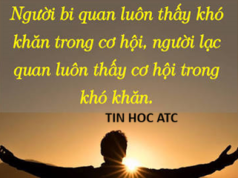 Trung tâm tin học ở thanh hóa Người Bi Quan Thấy Khó Khăn, Người Lạc Quan Thấy Cơ HộiCuộc sống là một chuyến hành trình