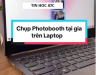 Trung tam tin hoc tai thanh hoa Bạn muốn chụp ảnh selfie hay quay video ngay trên máy tính nhưng giao diện camera mặc định lại