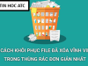 Hoc tin hoc thuc hanh tai thanh hoa Cảm giác lỡ tay nhấn tổ hợp phím "hủy diệt" Shift + Delete hay tiện tay bấm "Empty Recycle Bin" dọn sạc